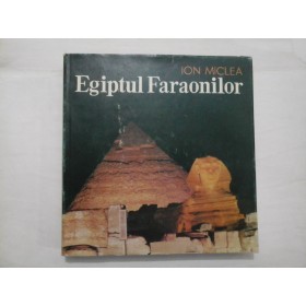 EGIPTUL FARAONILOR - ION MICLEA